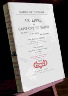 GRAS  Eugene  - LE LIVRE DU CAPITAINE DE YACHT - TOME PREMIER - 1901-1940