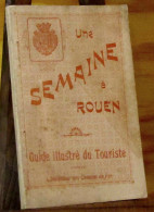 COLLECTIF  - UNE SEMAINE A ROUEN - GUIDE ILLUSTRE DU TOURISTE SUIVI DE L'INDICATEU - 1901-1940