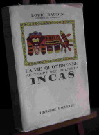 BAUDIN Louis    - LA VIE QUOTIDIENNE AU TEMPS DES DERNIERS INCAS - Other & Unclassified