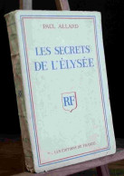 ALLARD Paul - LES SECRETS DE L'ELYSEE - 1901-1940