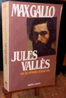 GALLO Max    - JULES VALLES OU LA REVOLTE D'UNE VIE - Andere & Zonder Classificatie