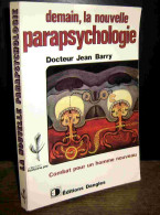BARRY Jean    - DEMAIN, LA NOUVELLE PARAPSYCHOLOGIE - Other & Unclassified