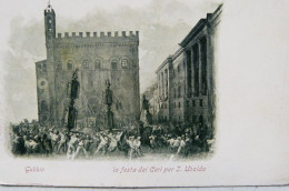 GUBBIO - LA FESTA DEI CERI PER S.UBALDO 1900 - Perugia