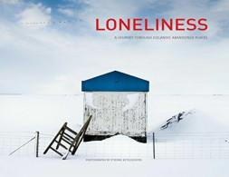 Loneliness A Journey Through Icelandic Abandoned Places - Other & Unclassified