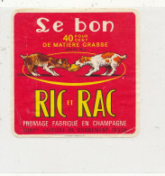 G G 321 /  ETIQUETTE DE FROMAGE  -LE BON RIC ET RAC FABRIQUE EN CHAMPAGNE  COOPERATIVE  LAITIERE DE DONNEMENT   (AUBE) - Formaggio