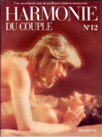 HARMONIE DU COUPLE N° 12  Relations Amoureuses , Positions , Sexe Et Santé Hommes Femmes - Altri & Non Classificati