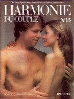 HARMONIE DU COUPLE N° 15  Relations Amoureuses , Positions , Sexe Et Santé Hommes Femmes - Altri & Non Classificati