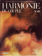 HARMONIE DU COUPLE N° 40  Relations Amoureuses , Positions , Sexe Et Santé Hommes Femmes - Altri & Non Classificati