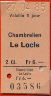 27/04/85 , CHAMBRELIEN - LE LOCLE , TICKET DE FERROCARRIL , TREN , TRAIN , RAILWAYS - Europa