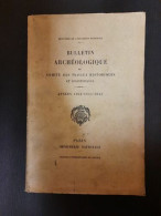 Bulletin Archéologique Du Comité Des Travaux Historiques Et Scientifiques : Années 1943 - 1944 - 1945 - Altri & Non Classificati