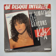 45T KELLY : Il Aimait Les Garçons - Altri - Francese