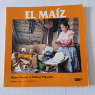 EL MAIZ, Fundamento De La Cultura Popular Mexicana - Museo Nacional De Culturas Populares - Culture