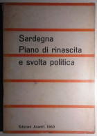 1963 SARDEGNA POLITICA PSI LUSSU AA.VV. SARDEGNA. PIANO DI RINASCITA E SVOLTA POLITICA Milano, Edizioni Avanti 1963 - Libri Antichi