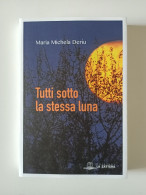 2018 DERIU NARRATIVA SARDEGNA DERIU MARIA MICHELA TUTTI SOTTO LA STESSA LUNA Cagliari, La Zattera 2018 - Old Books