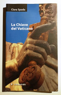 2009 Narrativa Sardegna Spada Clara La Chiave Del Vaticano Nuoro, Il Maestrale 2009 - Libri Antichi