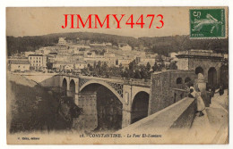 CPA - CONSTANTINE En 1912 - Le Pont El-Kantara ( Bien Animé ) N° 18 - Edit. M. Mélix - Konstantinopel