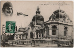 76. LE HAVRE. Le Nouveau Casino Marie-Christine. Aviateur Leblanc, Appareil Blériot. 2 - Zonder Classificatie