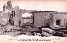 59 - DOUAI - La Scierie Brogni Démolie Par Le Bombardement - Guerre 1914 - Douai