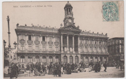 NORD - 823 - CAMBRAI - L'Hôtel De Ville  ( - Timbre à Date De 1906  - Grosse Animation  ) - Cambrai