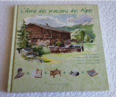 L'âme Des Maisons Des Alpes - Marie Leze Goaziou - Editions Ouest-France 2004 - Alpes - Pays-de-Savoie