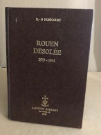 Rouen Désolée 1939-1944 / Reimpression De L'édition De 1949 - Geografia