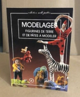 Modelages. Figurines De Terre Et De Pate A Modeler 2eme Edition - Other & Unclassified