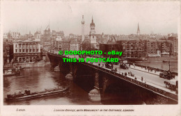 R536403 London. London Bridge With Monument In The Distance. W. H. S. Kingsway R - Andere & Zonder Classificatie