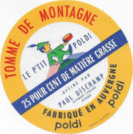 ETIQUETTE  DE  FROMAGE  NEUVE  9cm TOMME DE MONTAGNE LE P'TIT POLDI PAUL DISCHAMP CLERMONT FERRAND - Käse