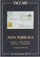 VACCARI FILATELIA STORIA POSTALE CARTOLINE LETTERATURA APRILE 2013 - Catalogues De Maisons De Vente