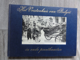 Dynastie  * (Boek)   Het Vorstenhuis Van België In Oude Prentkaarten (Léopold I - Léopold II - Albert I) Deel 1 - Royal Families