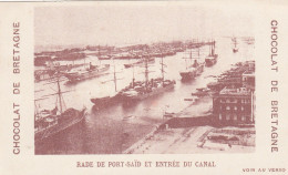 CHROMO IMAGE (7x12)  CHOCOLAT DE BRETAGNE Rade Port Said Et Entree Du Canal  (  B.bur Chromo)egypte - Andere & Zonder Classificatie