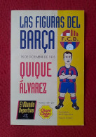 TARJETA LAS FIGURAS DEL BARÇA FÚTBOL CLUB BARCELONA EL MUNDO DEPORTIVO CHUPA CHUPS..1995 JUGADOR QUIQUE ÁLVAREZ FOOTBALL - Trading-Karten