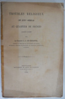 Troubles Religieux Du XVIme Siècle Au Quartier De Bruges 1566-1666 Par Le Chanouine DE SCHREVEL 1894 Brugge De Plancke - Storia