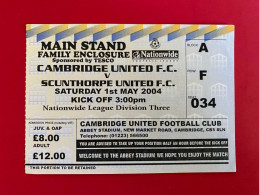 Football Ticket Billet Jegy Biglietto Eintrittskarte Cambridge United - Scunthorpe United 01/05/2004 - Toegangskaarten