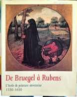 De Brugel à Rubens (l'Ecole De Peinture Anversoise) - Catalogue D' Exposition Anvers - 1992 - Art