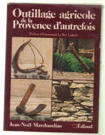 Jean-Noël Marchandiau. Outillage Agricole De La Provence D'autrefois. 1984 - Non Classificati