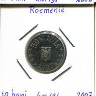 10 BANI 2007 ROMANIA Coin #AP642.2.U.A - Romania
