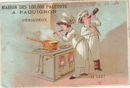 FI 6 - CHROMO PUBLICITAIRE VETEMENTS - MAISON DES 100 000 PALETOTS  A. PAQUIGNON , PERIGUEUX - " LE GOUT " - CUISINIERS - Altri & Non Classificati