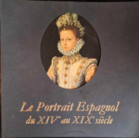 Le Portrait Espagnol Du XIVe Au XIXe Siècle - Catalogue D' Exposition  - Bruxelles - 1970 - Art