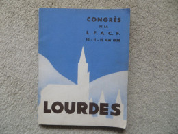 LOURDES - LIVRE DU Congrès De La Ligue Féminine D'action Catholique Française (  L F A C F ) 1938 Parfait Etat 87 Pages - Religione