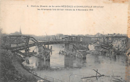 CHARLEVILLE MEZIERES    PONT DETRUIT    WW1  GUERRE - Charleville