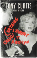 TONY CURTIS  Certains L'aiment Chaud Et Marilyn   De MARK A VIEIRA    Editions LE SERPENT A PLUMES   (CLI) - Otros & Sin Clasificación