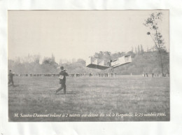 CP. 14,5 X 10  -  M. Santos-Dumont Volant à 2 Mètres Au-dessus Du Sol, à Bagatelle, Le 23 Octobre 1906 - Airmen, Fliers