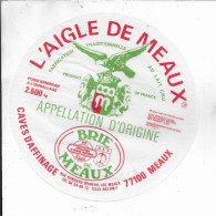 ETIQUETTE  DE  FROMAGE NEUVE    L'AIGLE DE MEAUX BRIE DE MEAUX MEAUX MAREUIOL LES MEAUX - Fromage