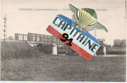 CPA  CABARIOT CHARENTE MARITIME LE PONT DE LA CEPES SUR LA CHARENTE. X X - Autres & Non Classés