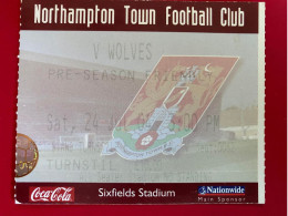 Football Ticket Billet Jegy Biglietto Eintrittskarte Northampton Town - Wolverhampton Pré Season 24/07/2004 - Tickets D'entrée