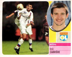 119 Eric Carrière  Olympique Lyonnais - Panini France Foot 2003 Sticker Vignette - Französische Ausgabe