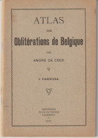 Atlas Des Oblitérations De Belgique Les 3 Fascicules Par André  DE COCK - Stempel