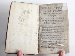 TRES RARE 1593 SATYRE MENIPPEE DE LA VERTU DU CATHOLICON D'ESPAGNE & DE LA TENUE / ANCIEN LIVRE XVIe SIECLE (2204.22) - Ante 18imo Secolo