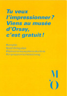 Tu Veux L Impressionner Viens Au Musee D ORSAY C Est Gratuit 19(scan Recto-verso) MB2314 - Reclame